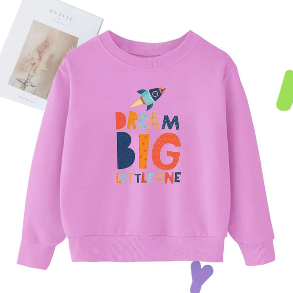 DTF - DREAM BIG LITTLE ONE SWEATSHIRT